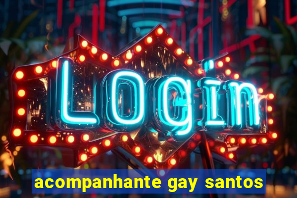 acompanhante gay santos